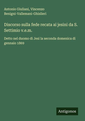 Discorso sulla fede recata ai jesini da S. Settimio v.e.m.