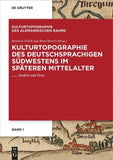 Kulturtopographie des deutschsprachigen Südwestens im späteren Mittelalter