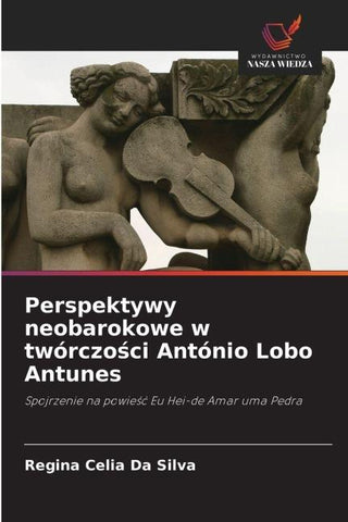 Perspektywy neobarokowe w twórczo¿ci António Lobo Antunes