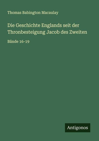 Die Geschichte Englands seit der Thronbesteigung Jacob des Zweiten