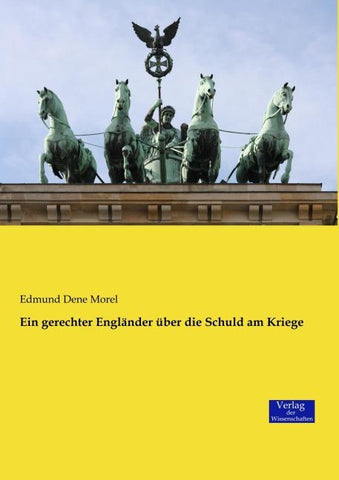 Ein gerechter Engländer über die Schuld am Kriege