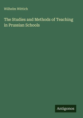 The Studies and Methods of Teaching in Prussian Schools