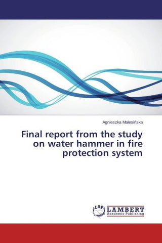 Final report from the study on water hammer in fire protection system