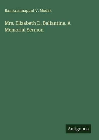Mrs. Elizabeth D. Ballantine. A Memorial Sermon