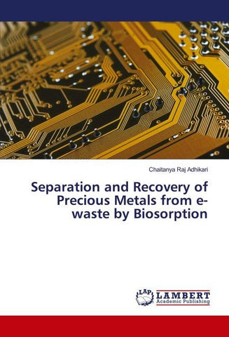Separation and Recovery of Precious Metals from e-waste by Biosorption