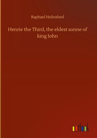 Henrie the Third, the eldest sonne of king Iohn