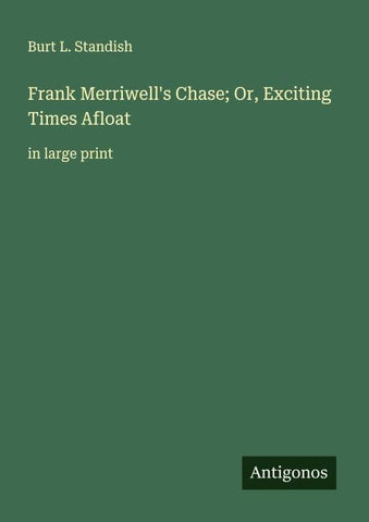 Frank Merriwell's Chase; Or, Exciting Times Afloat