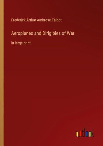 Aeroplanes and Dirigibles of War