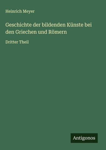 Geschichte der bildenden Künste bei den Griechen und Römern