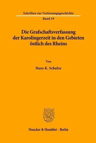 Die Grafschaftsverfassung der Karolingerzeit in den Gebieten östlich des Rheins.