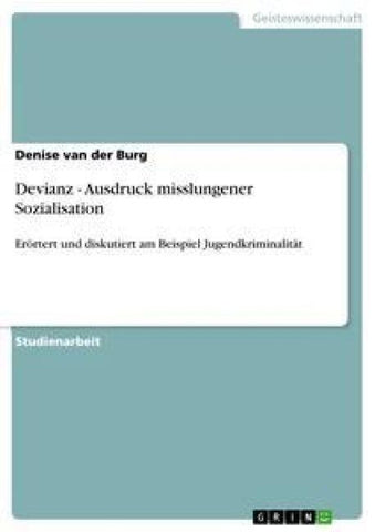 Devianz - Ausdruck misslungener Sozialisation