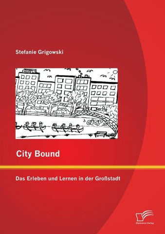 City Bound: Das Erleben und Lernen in der Großstadt