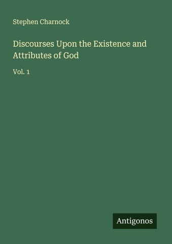 Discourses Upon the Existence and Attributes of God