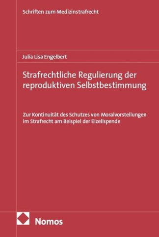 Strafrechtliche Regulierung der reproduktiven Selbstbestimmung