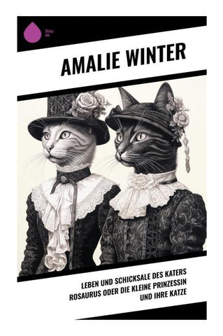 Leben und Schicksale des Katers Rosaurus oder die kleine Prinzessin und ihre Katze