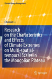 Research on the Characteristics and Effects of Climate Extremes on Multi-spatial-temporal Scales in the Mongolian Plateau