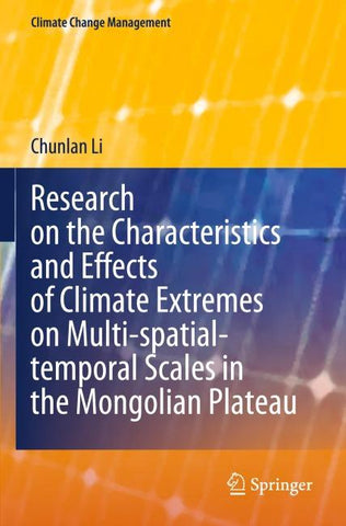 Research on the Characteristics and Effects of Climate Extremes on Multi-spatial-temporal Scales in the Mongolian Plateau