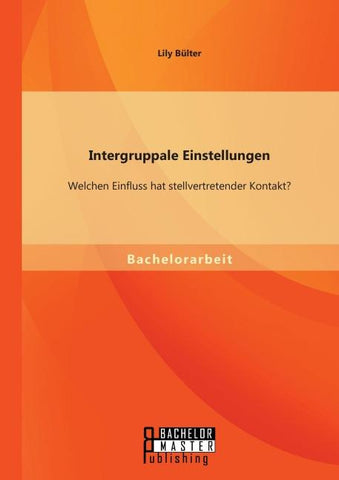 Intergruppale Einstellungen: Welchen Einfluss hat stellvertretender Kontakt?