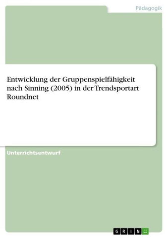 Entwicklung der Gruppenspielfähigkeit nach Sinning (2005) in der Trendsportart Roundnet