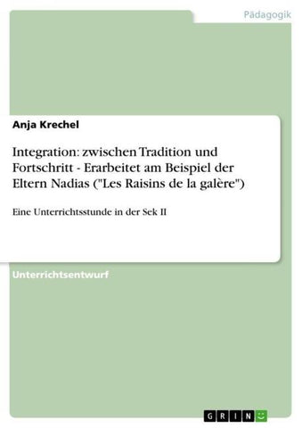 Integration: zwischen Tradition und Fortschritt - Erarbeitet am Beispiel der Eltern Nadias ("Les Raisins de la galère")