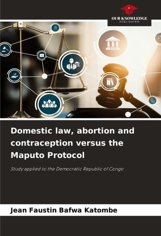 Domestic law, abortion and contraception versus the Maputo Protocol