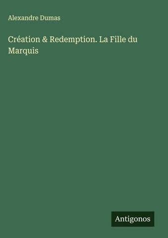 Création & Redemption. La Fille du Marquis