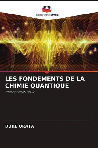 LES FONDEMENTS DE LA CHIMIE QUANTIQUE