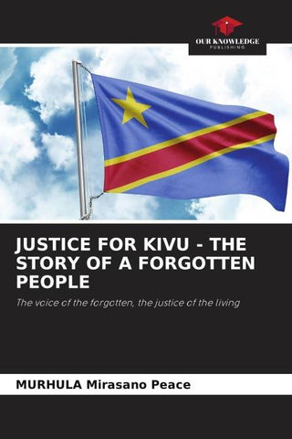 JUSTICE FOR KIVU - THE STORY OF A FORGOTTEN PEOPLE