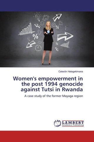 Women's empowerment in the post 1994 genocide against Tutsi in Rwanda
