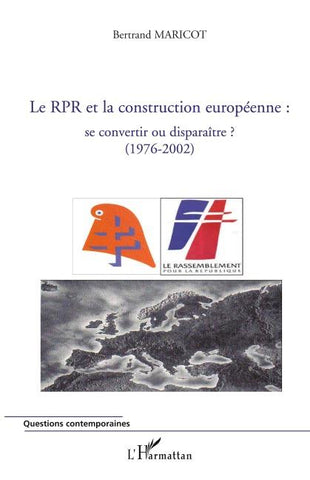 Le RPR et la construction européenne : se convertir ou disparaître ? (1976-2002)