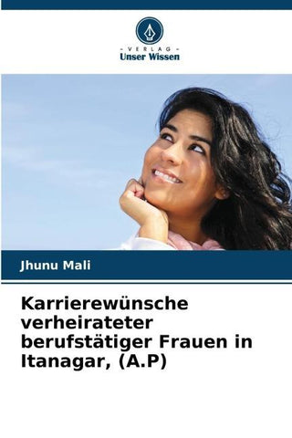 Karrierewünsche verheirateter berufstätiger Frauen in Itanagar, (A.P)