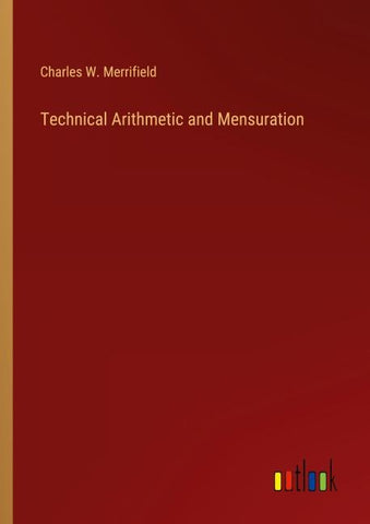 Technical Arithmetic and Mensuration
