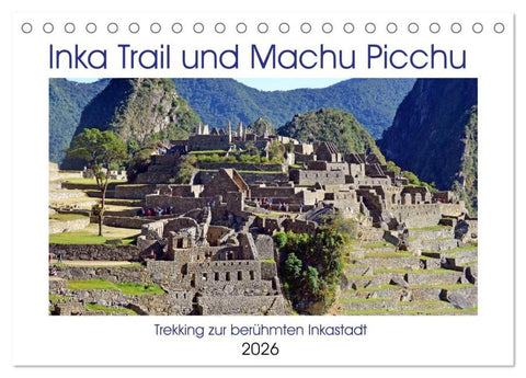 Inka Trail und Machu Picchu, Trekking zur berühmten Inkastadt (Tischkalender 2026 DIN A5 quer), CALVENDO Monatskalender