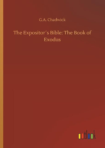 The Expositor´s Bible: The Book of Exodus