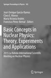 Basic Concepts in Nuclear Physics: Theory, Experiments and Applications