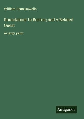 Roundabout to Boston; and A Belated Guest