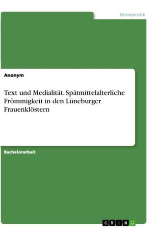 Text und Medialität. Spätmittelalterliche Frömmigkeit in den Lüneburger Frauenklöstern