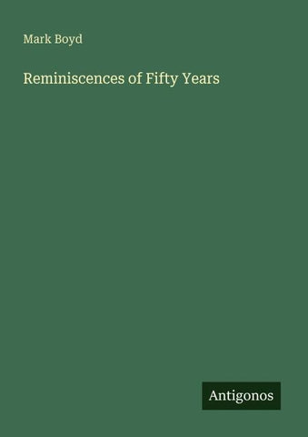 Reminiscences of Fifty Years