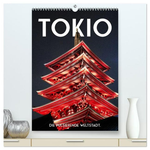 Tokio - Die pulsierende Weltstadt. (hochwertiger Premium Wandkalender 2026 DIN A2 hoch), Kunstdruck in Hochglanz