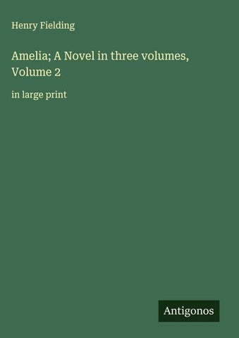 Amelia; A Novel in three volumes, Volume 2