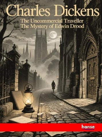 Uncommercial Traveller and The Mystery of Edwin Drood