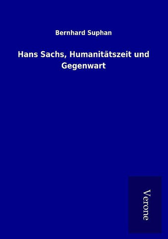 Hans Sachs, Humanitätszeit und Gegenwart