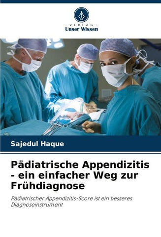 Pädiatrische Appendizitis - ein einfacher Weg zur Frühdiagnose