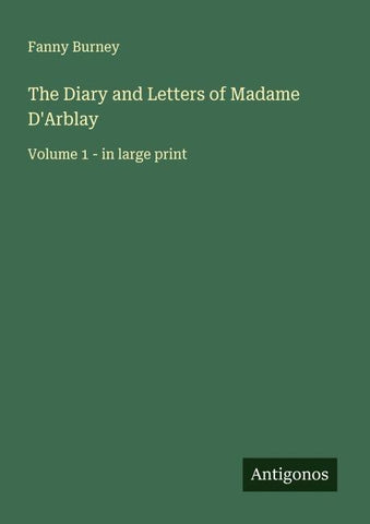 The Diary and Letters of Madame D'Arblay