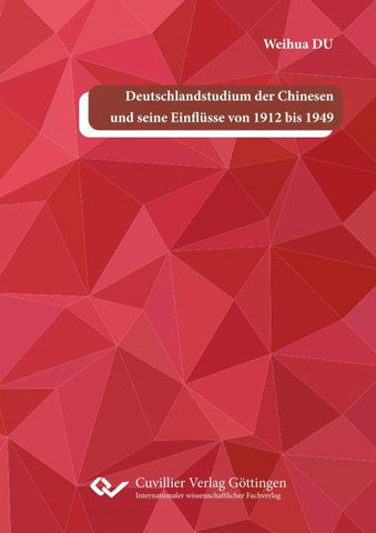 Deutschlandstudium der Chinesen und seine Einflüsse von 1912 bis 1949