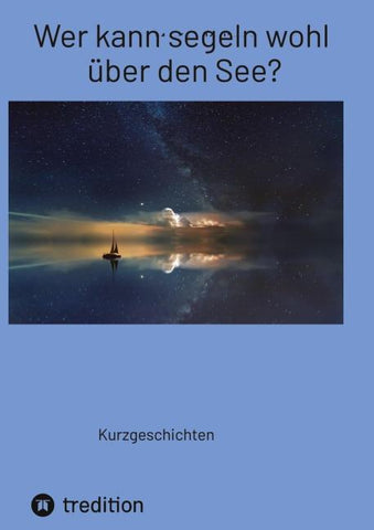 Wer kann segeln wohl über den See?