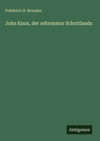 John Knox, der reformator Schottlands