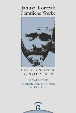 Sämtliche Werke / Janusz Korczak in der Erinnerung von Zeitzeugen