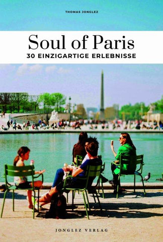 Soul of Paris 30 einzigartige Erlebnisse