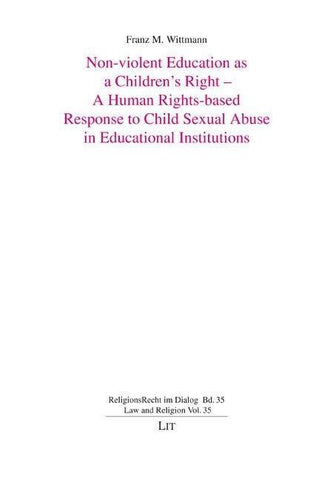 Non-violent Education as a Children's Right - A Human Rights-based Response to Child Sexual Abuse in Educational Institutions